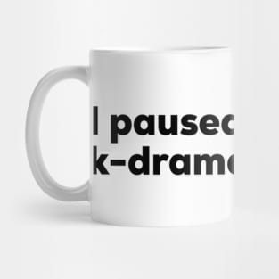 I paused my k-drama for this Mug